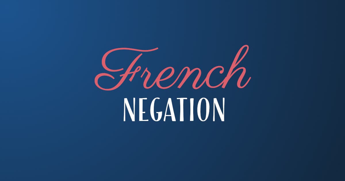 french-negation-how-to-make-negative-sentences