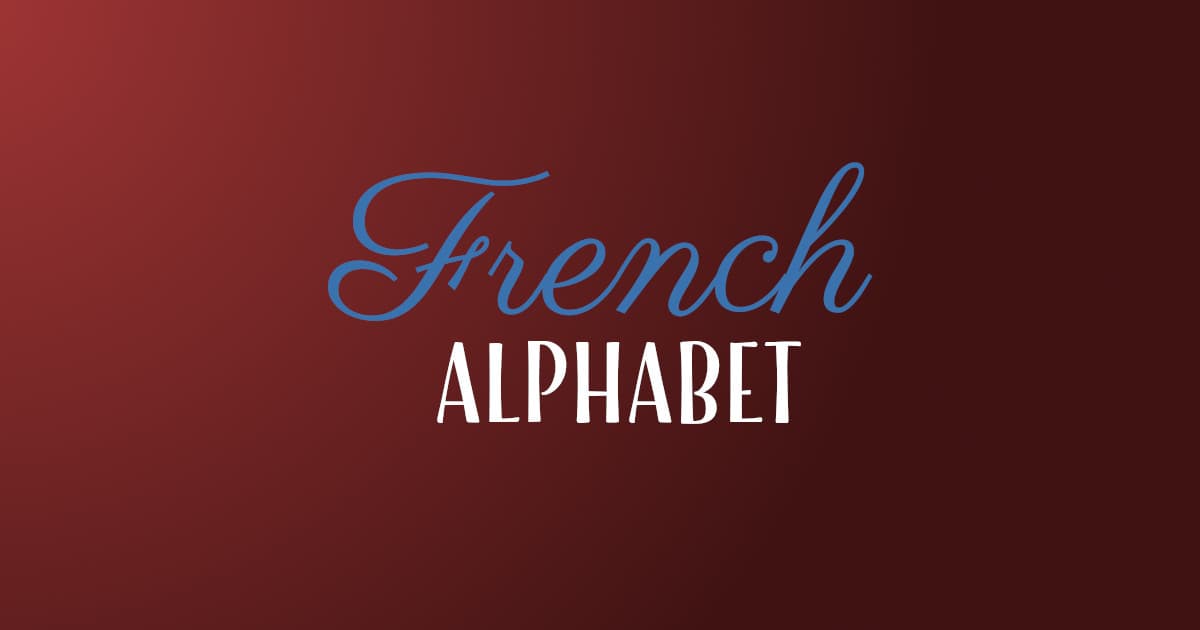 Learn The French Alphabet (Complete Guide)