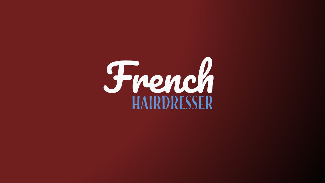 French Phrases To Use At The Hairdresser/Barber In France