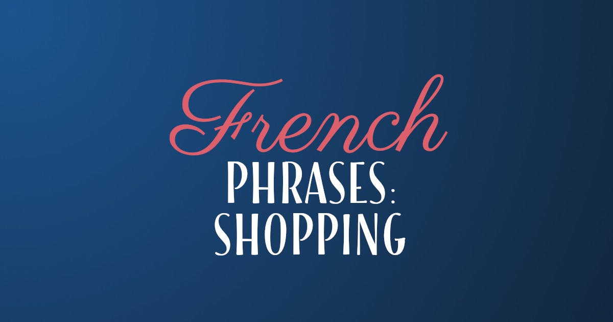 Essential French Phrases For Shopping And Paying