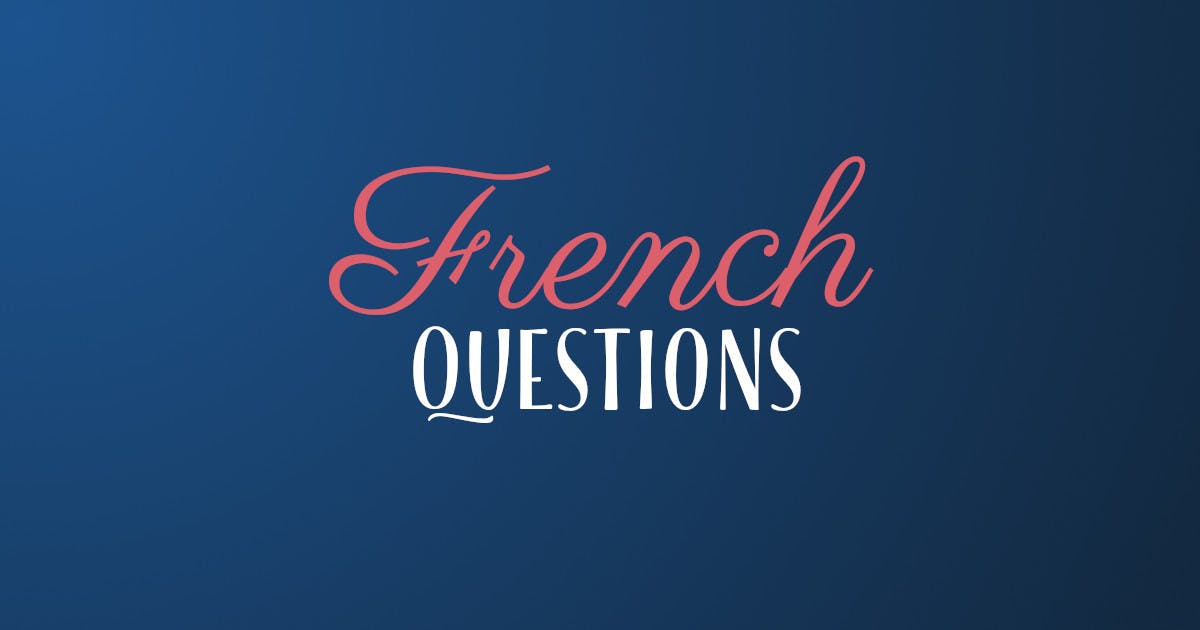 Learn French: How To Ask Questions In French