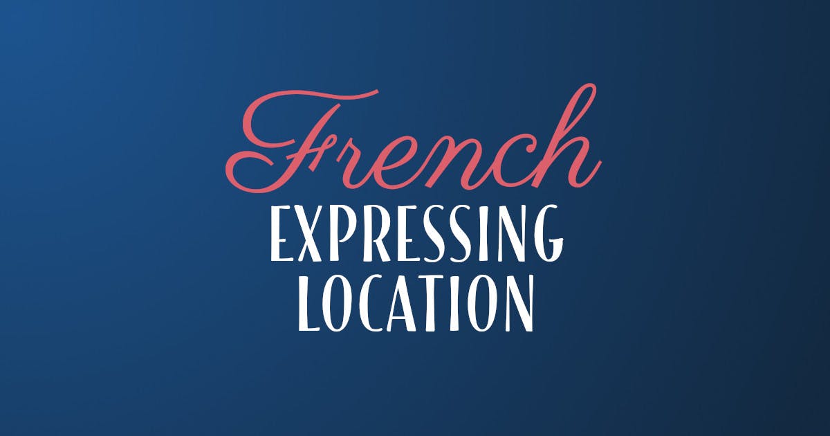How To Express Location In French