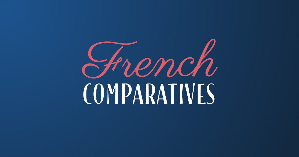 How To Form French Comparatives