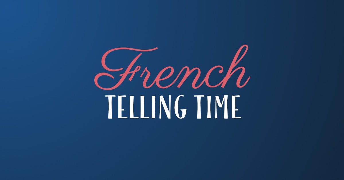 How To Tell The Time In French