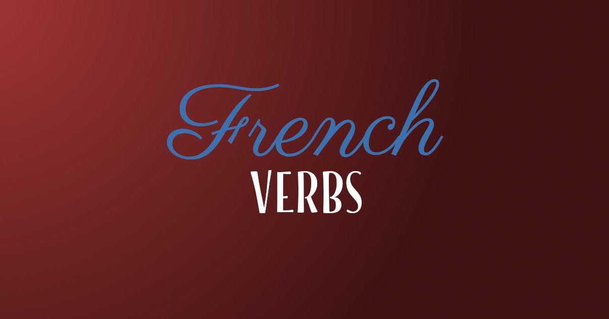 Introduction To French Verbs For Absolute Beginners