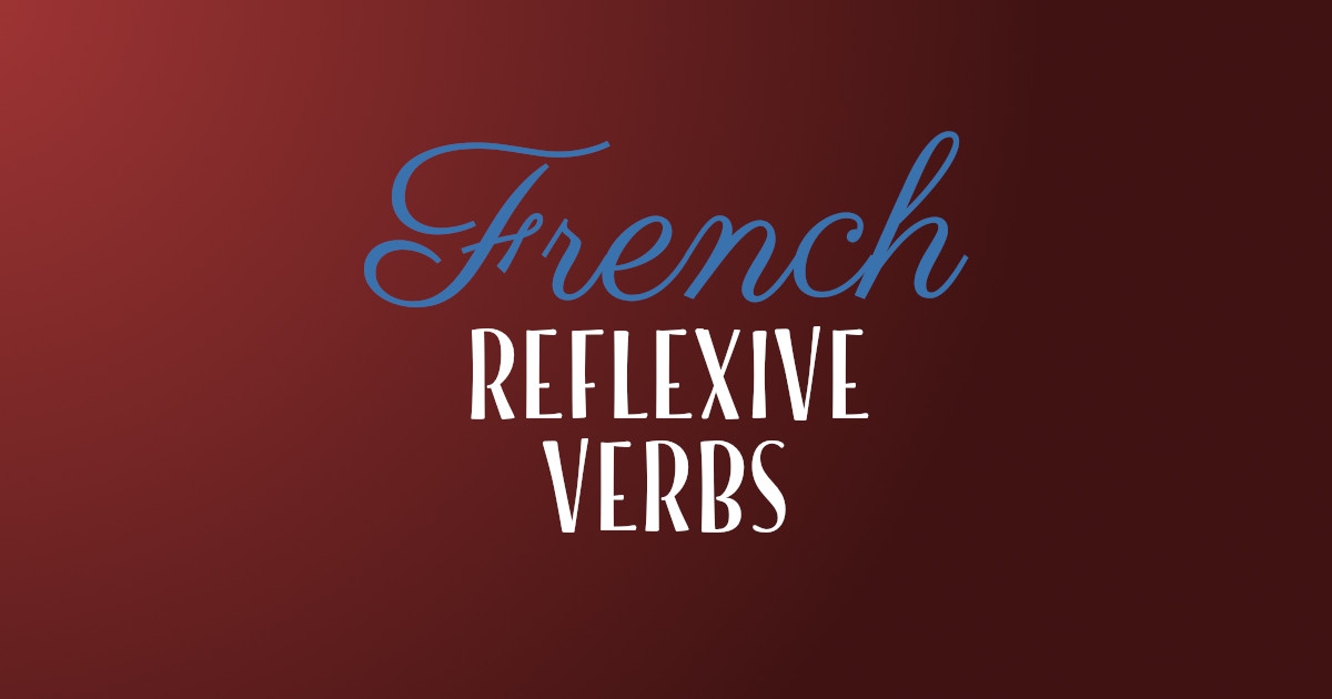 Reflexive Verbs In French (Explained With Examples)